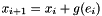 $ x_{i+1} = x_i + g(e_i) $